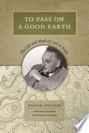 To pass on a good earth : the life and work of Carl O. Sauer /