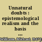 Unnatural doubts : epistemological realism and the basis of scepticism /