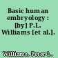 Basic human embryology : [by] P.L. Williams [et al.].