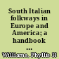 South Italian folkways in Europe and America; a handbook for social workers, visiting nurses, school teachers, and physicians,