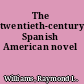 The twentieth-century Spanish American novel