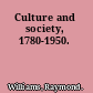 Culture and society, 1780-1950.
