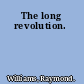 The long revolution.