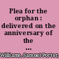 Plea for the orphan : delivered on the anniversary of the Female Charitable Society of Newburyport, May 21, 1822 /