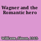 Wagner and the Romantic hero