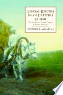 Liberal reform in an illiberal regime the creation of private property in Russia, 1906-1915 /