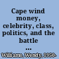 Cape wind money, celebrity, class, politics, and the battle for our energy future on Nantucket Sound /