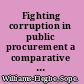 Fighting corruption in public procurement a comparative analysis of disqualification or debarment measures /