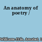 An anatomy of poetry /