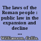 The laws of the Roman people : public law in the expansion and decline of the Roman Republic /