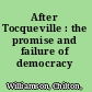 After Tocqueville : the promise and failure of democracy /