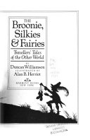 The broonie, silkies & fairies : Travellers' tales of the other world /