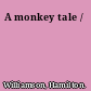 A monkey tale /