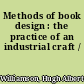 Methods of book design : the practice of an industrial craft /