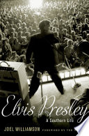 Elvis Presley : a southern life /