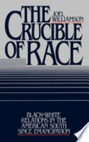 The crucible of race : black/white relations in the American South since emancipation /