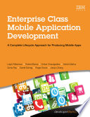 Enterprise class mobile application development : a complete lifecycle approach for producing mobile apps /