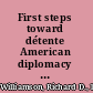 First steps toward détente American diplomacy in the Berlin crisis, 1958-1963 /