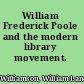 William Frederick Poole and the modern library movement.
