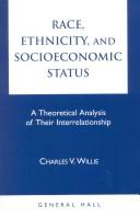 Race, ethnicity, and socioeconomic status : a theoretical analysis of their interrelationship /