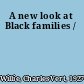 A new look at Black families /