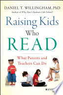 Raising kids who read : what parents and teachers can do /