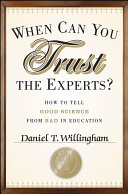 When can you trust the experts? how to tell good science from bad in education /