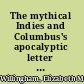 The mythical Indies and Columbus's apocalyptic letter : imagining the Americas in the late Middle Ages /