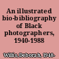 An illustrated bio-bibliography of Black photographers, 1940-1988 /