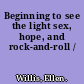 Beginning to see the light sex, hope, and rock-and-roll /