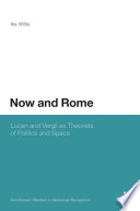 Now and Rome : Lucan and Vergil as theorists of politics and space /