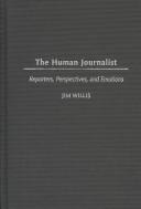 The human journalist : reporters, perspectives, and emotions /