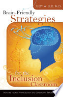 Brain-friendly strategies for the inclusion classroom : insights from a neurologist and classroom teacher /