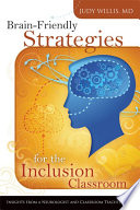 Brain-friendly strategies for the inclusion classroom insights from a neurologist and classroom teacher /