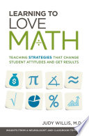 Learning to love math : teaching strategies that change student attitudes and get results /