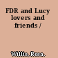 FDR and Lucy lovers and friends /