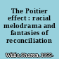 The Poitier effect : racial melodrama and fantasies of reconciliation /