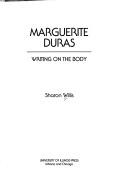 Marguerite Duras : writing on the body /