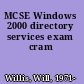 MCSE Windows 2000 directory services exam cram