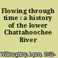 Flowing through time : a history of the lower Chattahoochee River /