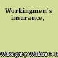 Workingmen's insurance,