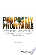 Purposely profitable : embedding sustainability into the DNA of food processing and other businesses /