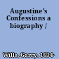 Augustine's Confessions a biography /