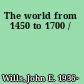 The world from 1450 to 1700 /