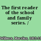 The first reader of the school and family series. /