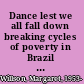 Dance lest we all fall down breaking cycles of poverty in Brazil and beyond /