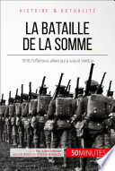 La bataille de la Somme : 1916, l'offensive alliée qui a sauvé Verdun /