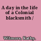 A day in the life of a Colonial blacksmith /