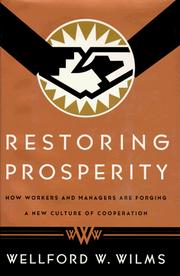 Restoring prosperity : how workers and managers are forging a new culture of cooperation /