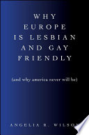 Why Europe is lesbian and gay friendly (and why America never will be)